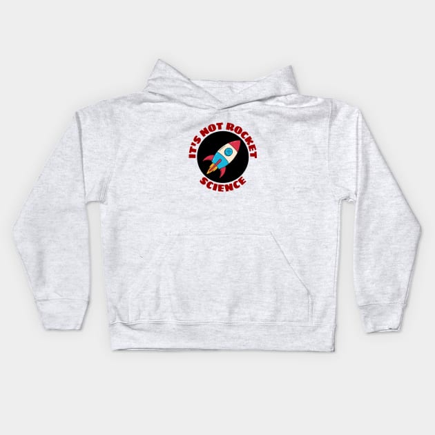 It's Not Rocket Science | Rocket Pun Kids Hoodie by Allthingspunny